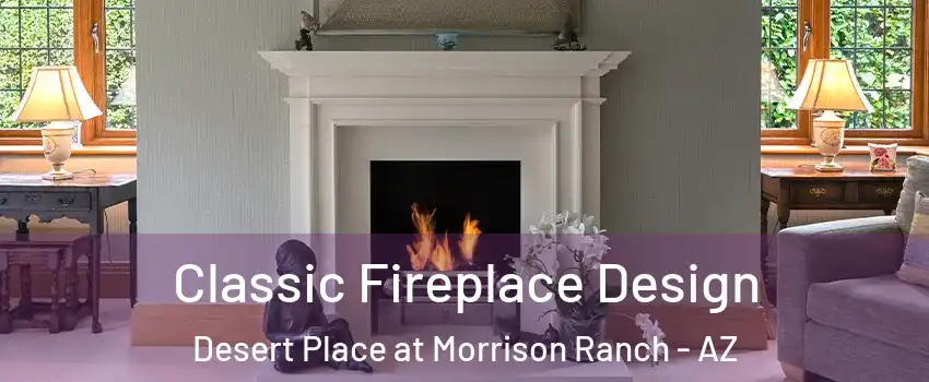 Classic Fireplace Design Desert Place at Morrison Ranch - AZ