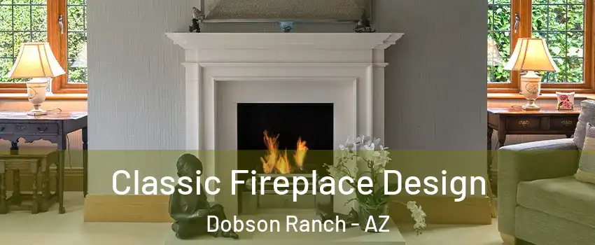Classic Fireplace Design Dobson Ranch - AZ