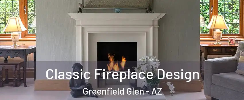 Classic Fireplace Design Greenfield Glen - AZ