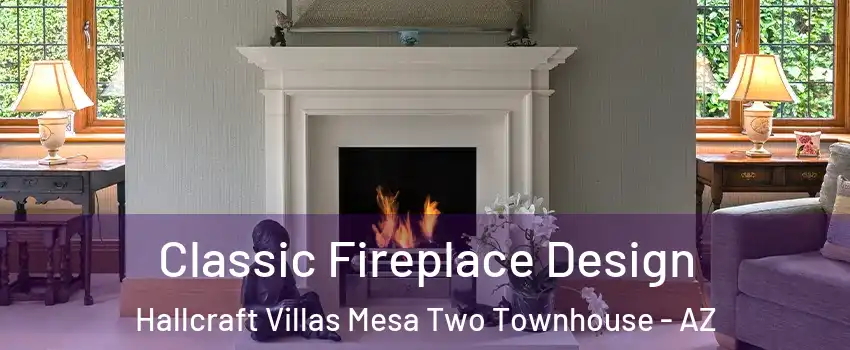 Classic Fireplace Design Hallcraft Villas Mesa Two Townhouse - AZ