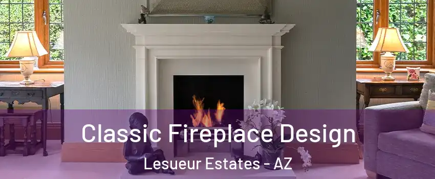 Classic Fireplace Design Lesueur Estates - AZ