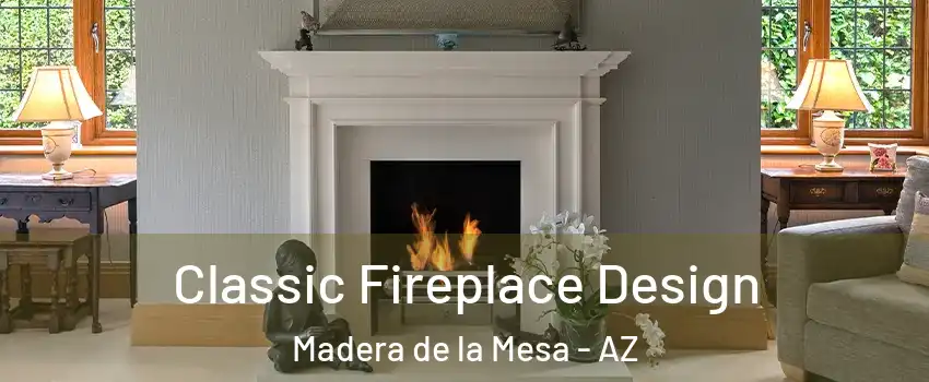 Classic Fireplace Design Madera de la Mesa - AZ