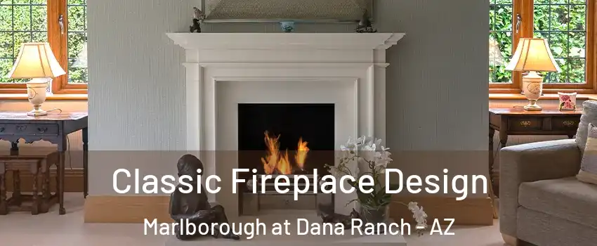 Classic Fireplace Design Marlborough at Dana Ranch - AZ
