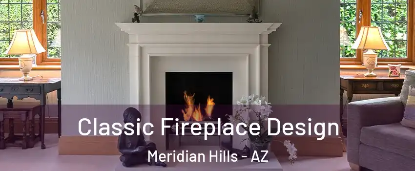 Classic Fireplace Design Meridian Hills - AZ