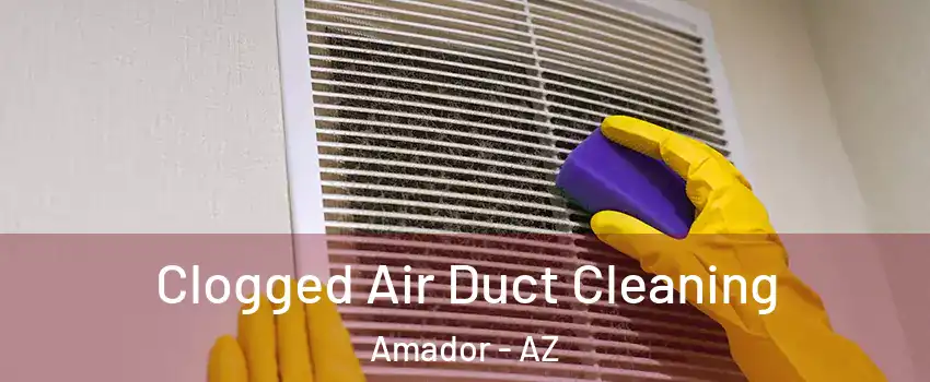 Clogged Air Duct Cleaning Amador - AZ
