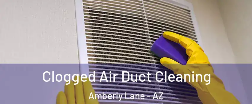 Clogged Air Duct Cleaning Amberly Lane - AZ
