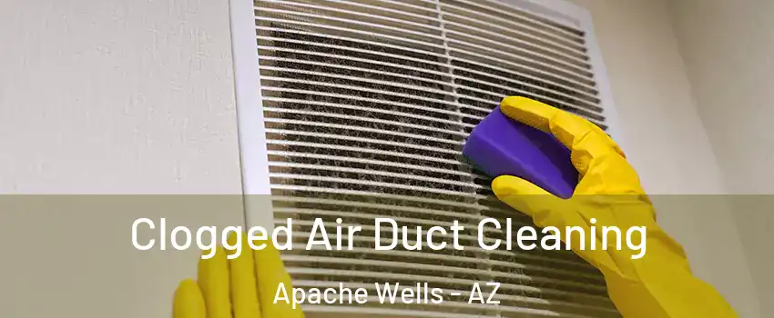 Clogged Air Duct Cleaning Apache Wells - AZ