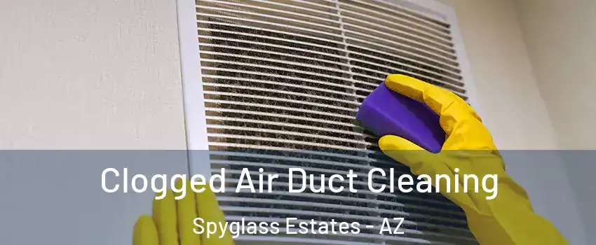 Clogged Air Duct Cleaning Spyglass Estates - AZ