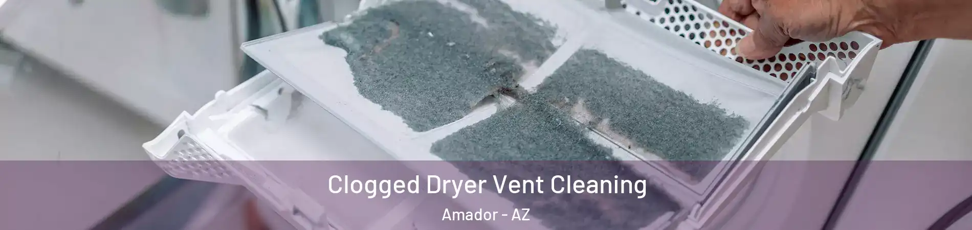 Clogged Dryer Vent Cleaning Amador - AZ
