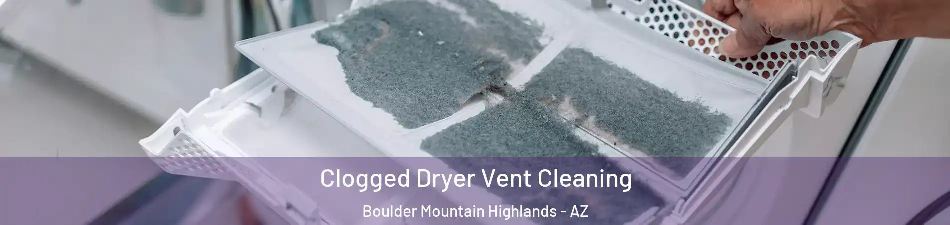 Clogged Dryer Vent Cleaning Boulder Mountain Highlands - AZ