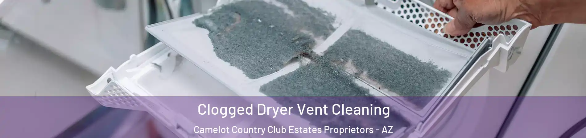 Clogged Dryer Vent Cleaning Camelot Country Club Estates Proprietors - AZ