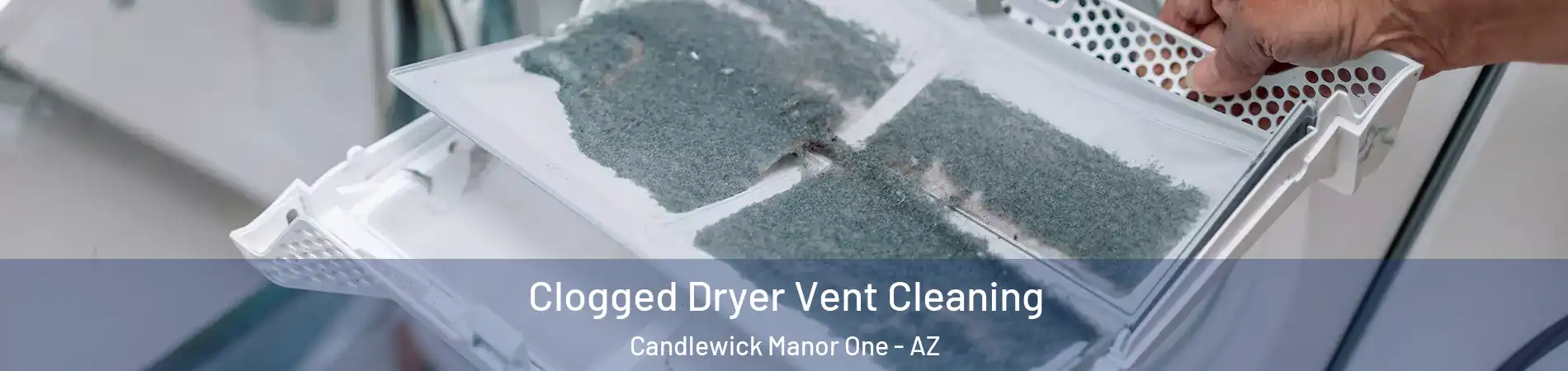 Clogged Dryer Vent Cleaning Candlewick Manor One - AZ