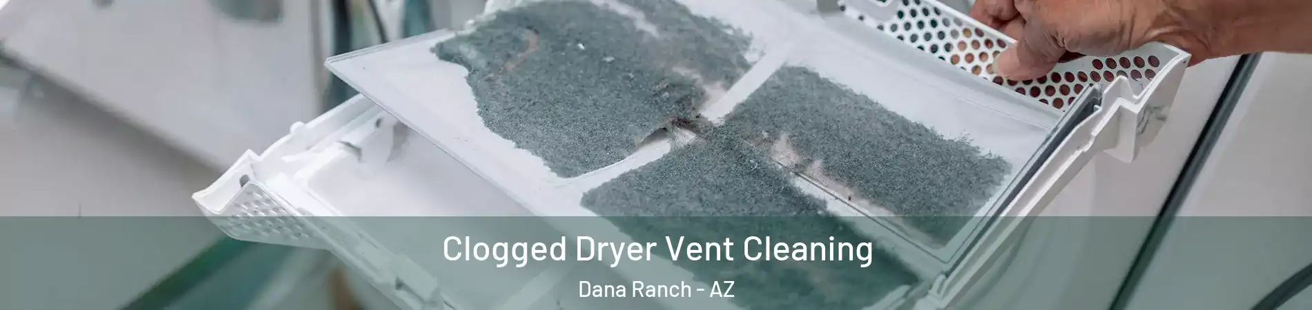 Clogged Dryer Vent Cleaning Dana Ranch - AZ