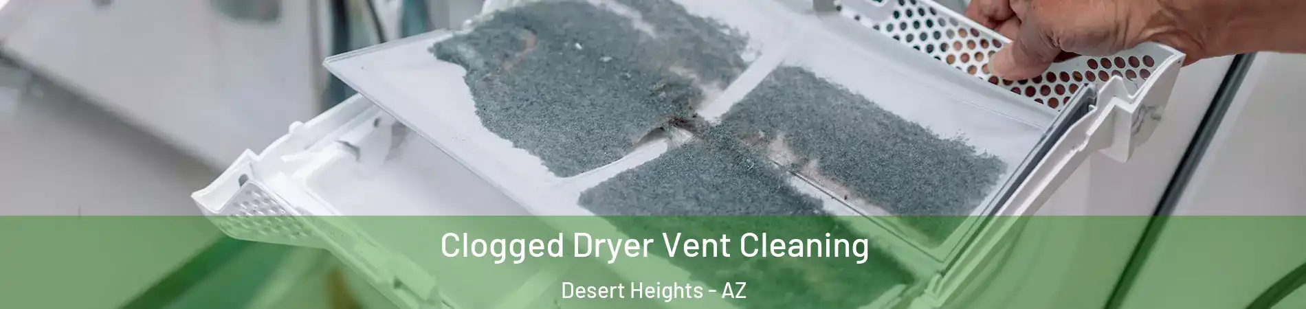 Clogged Dryer Vent Cleaning Desert Heights - AZ