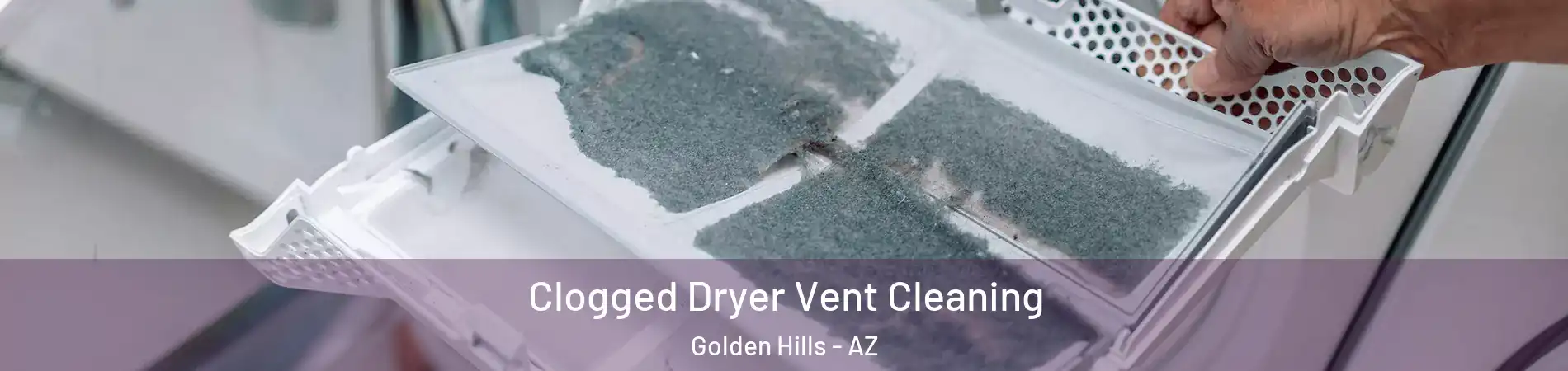 Clogged Dryer Vent Cleaning Golden Hills - AZ