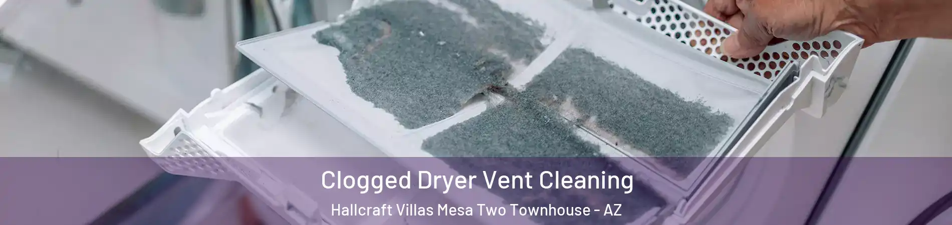 Clogged Dryer Vent Cleaning Hallcraft Villas Mesa Two Townhouse - AZ
