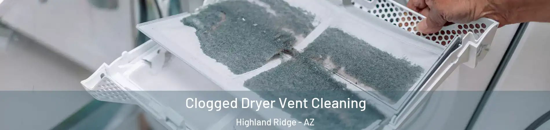 Clogged Dryer Vent Cleaning Highland Ridge - AZ