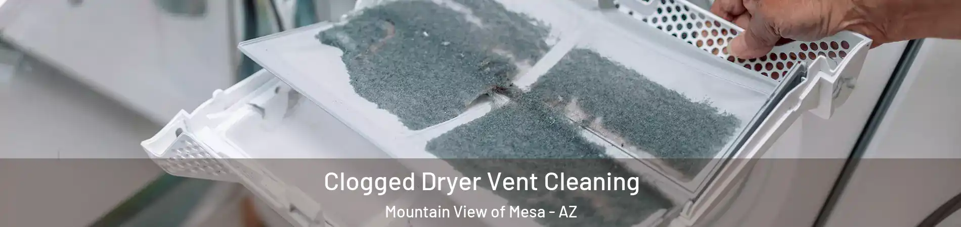 Clogged Dryer Vent Cleaning Mountain View of Mesa - AZ