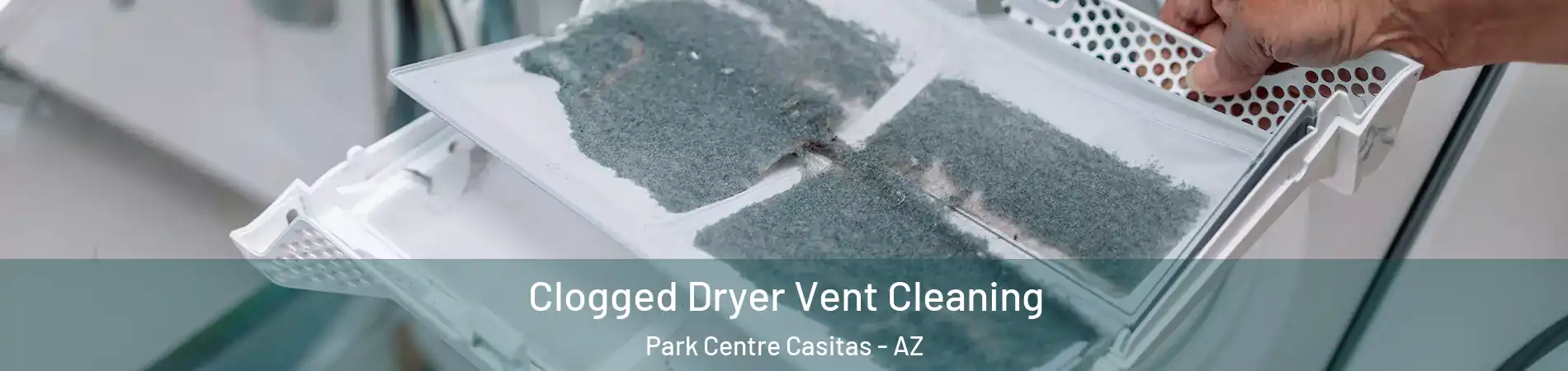 Clogged Dryer Vent Cleaning Park Centre Casitas - AZ