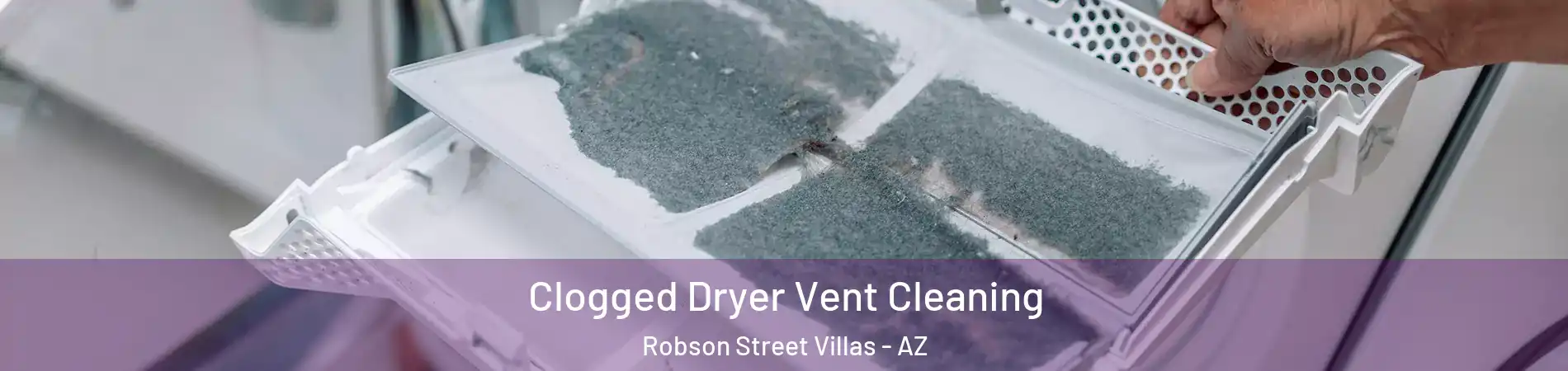 Clogged Dryer Vent Cleaning Robson Street Villas - AZ