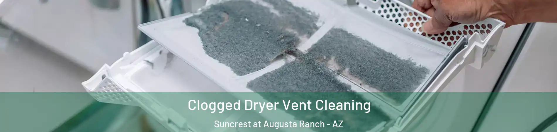 Clogged Dryer Vent Cleaning Suncrest at Augusta Ranch - AZ