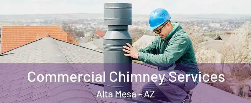 Commercial Chimney Services Alta Mesa - AZ