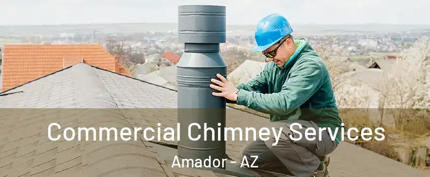 Commercial Chimney Services Amador - AZ