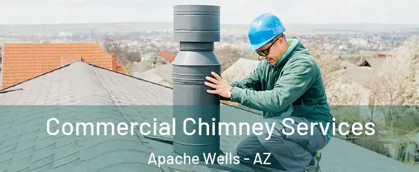 Commercial Chimney Services Apache Wells - AZ