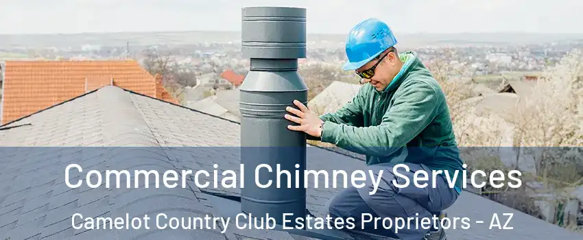 Commercial Chimney Services Camelot Country Club Estates Proprietors - AZ