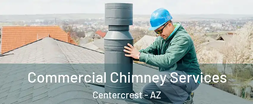 Commercial Chimney Services Centercrest - AZ