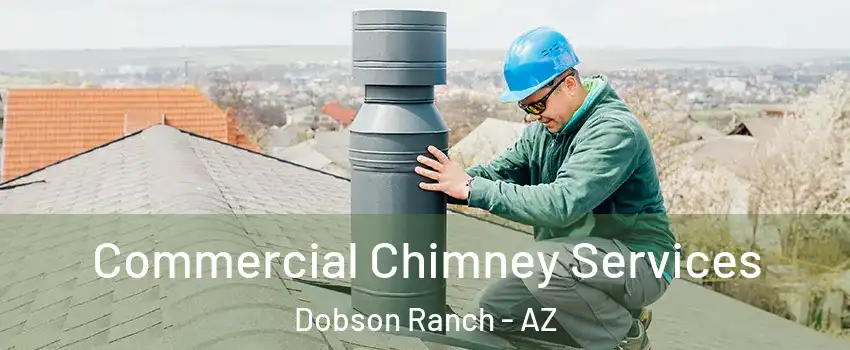 Commercial Chimney Services Dobson Ranch - AZ