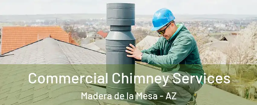 Commercial Chimney Services Madera de la Mesa - AZ