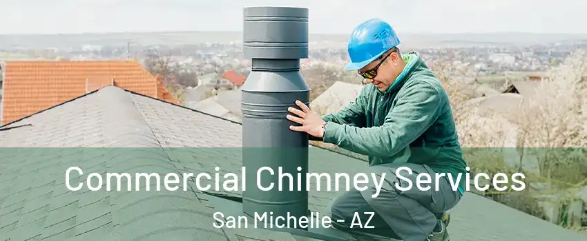 Commercial Chimney Services San Michelle - AZ