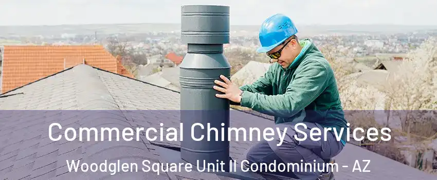 Commercial Chimney Services Woodglen Square Unit II Condominium - AZ