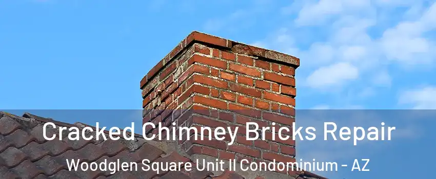 Cracked Chimney Bricks Repair Woodglen Square Unit II Condominium - AZ