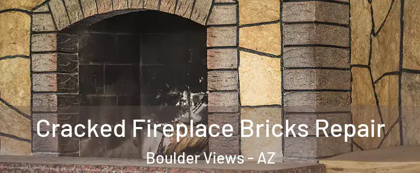 Cracked Fireplace Bricks Repair Boulder Views - AZ