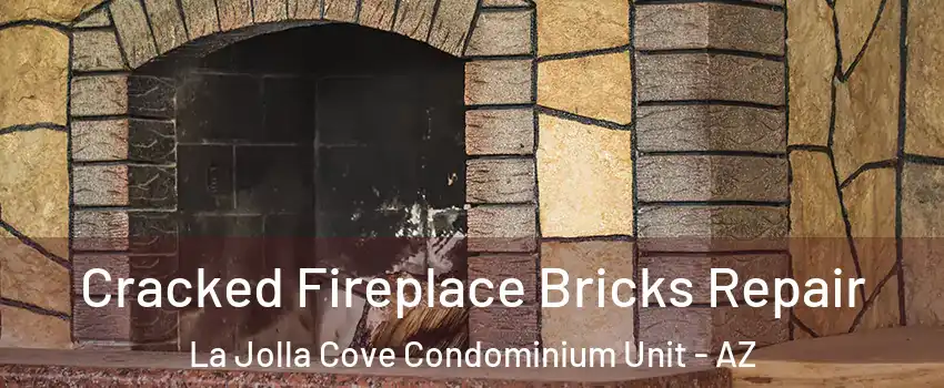 Cracked Fireplace Bricks Repair La Jolla Cove Condominium Unit - AZ