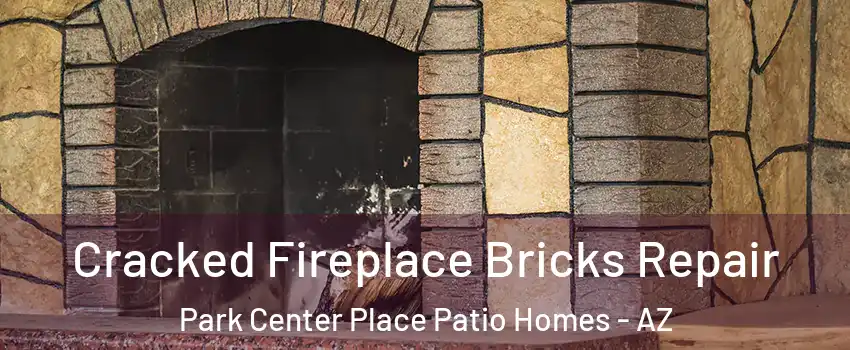 Cracked Fireplace Bricks Repair Park Center Place Patio Homes - AZ