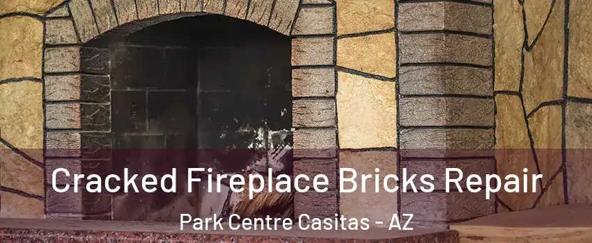 Cracked Fireplace Bricks Repair Park Centre Casitas - AZ