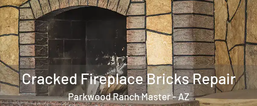 Cracked Fireplace Bricks Repair Parkwood Ranch Master - AZ