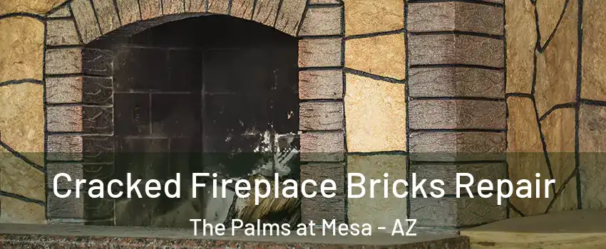 Cracked Fireplace Bricks Repair The Palms at Mesa - AZ
