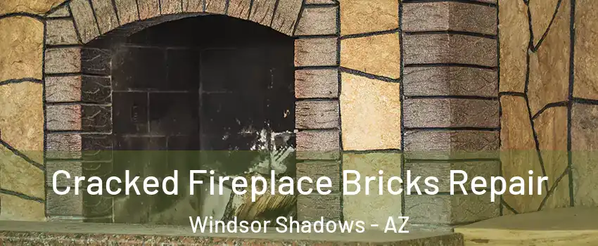 Cracked Fireplace Bricks Repair Windsor Shadows - AZ