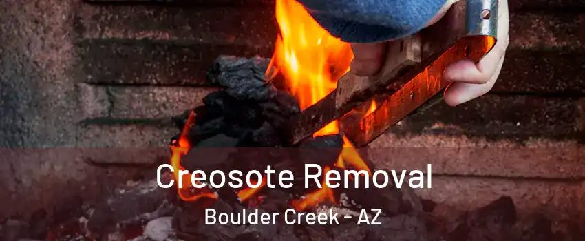 Creosote Removal Boulder Creek - AZ