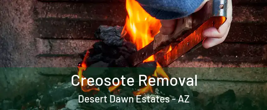 Creosote Removal Desert Dawn Estates - AZ