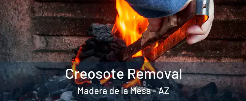 Creosote Removal Madera de la Mesa - AZ