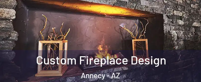 Custom Fireplace Design Annecy - AZ