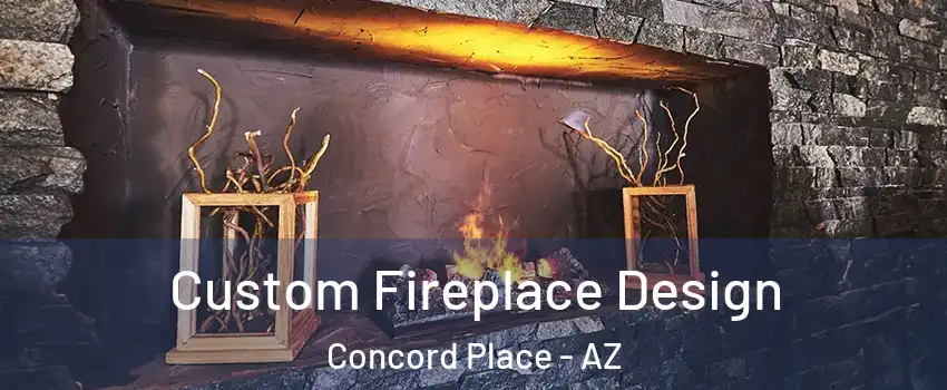 Custom Fireplace Design Concord Place - AZ