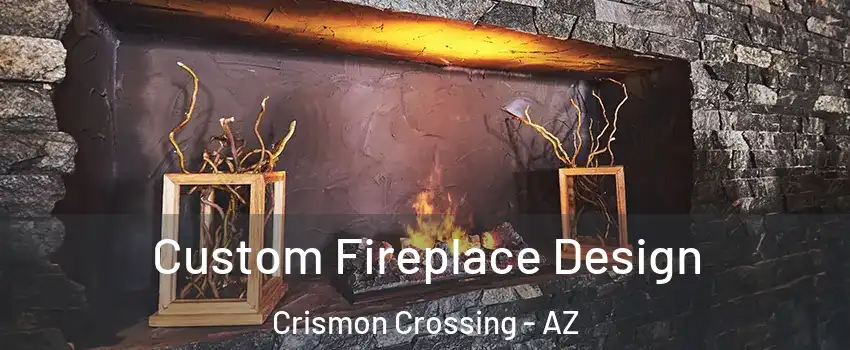 Custom Fireplace Design Crismon Crossing - AZ
