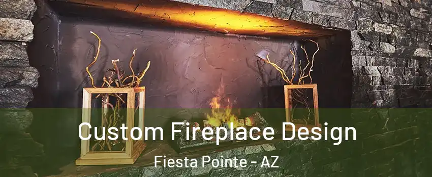 Custom Fireplace Design Fiesta Pointe - AZ