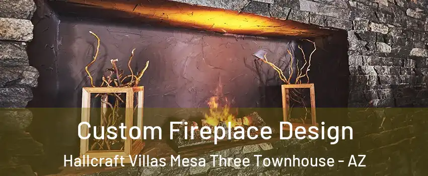 Custom Fireplace Design Hallcraft Villas Mesa Three Townhouse - AZ